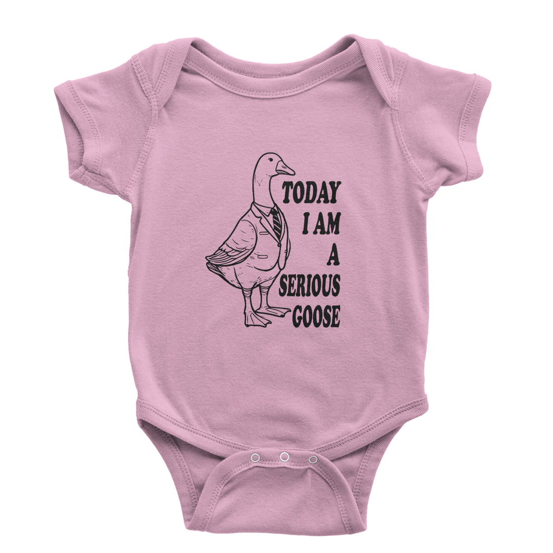 Today I Am A Serious Goose Infant One-Piece Romper Bodysuit or Toddler T-shirt Light Pink