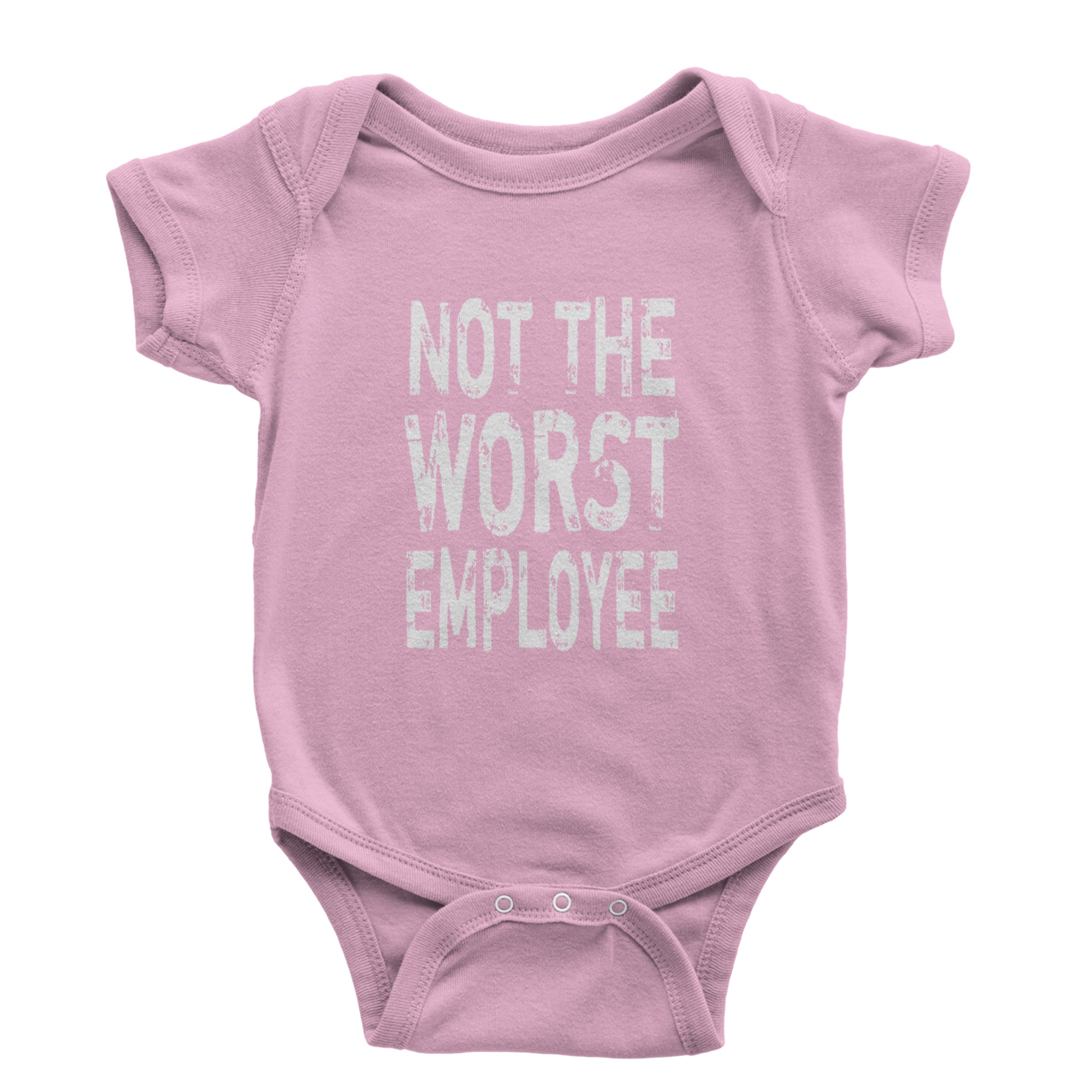 Not The Worst Employee Funny Infant One-Piece Romper Bodysuit Or Toddler T-shirt Light Pink