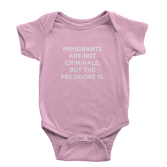 Immigrants Are Not Criminals Infant One-Piece Romper Bodysuit Or Toddler T-shirt Light Pink