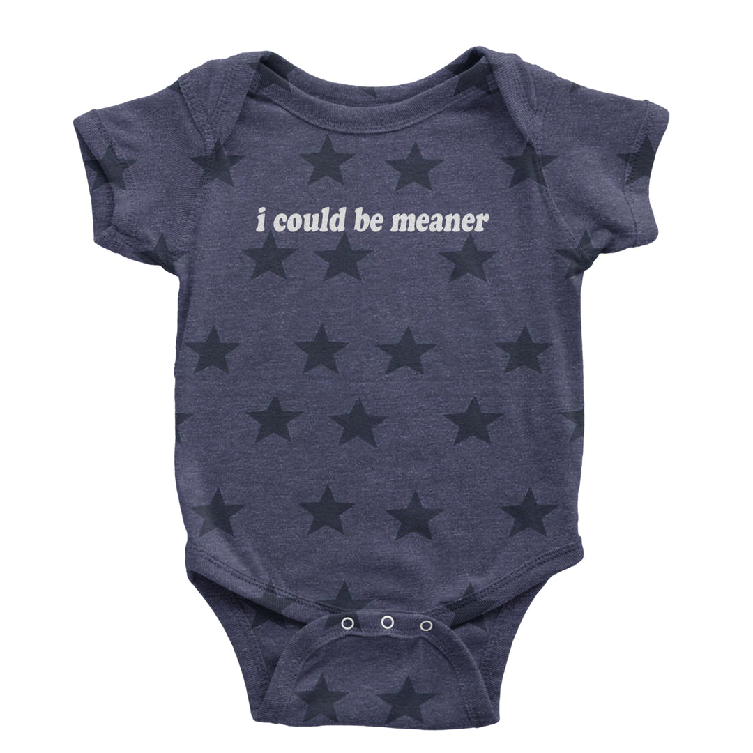I could be meaner Infant One-Piece Romper Bodysuit Or Toddler T-shirt Navy Blue STAR