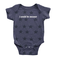 I could be meaner Infant One-Piece Romper Bodysuit Or Toddler T-shirt Navy Blue STAR