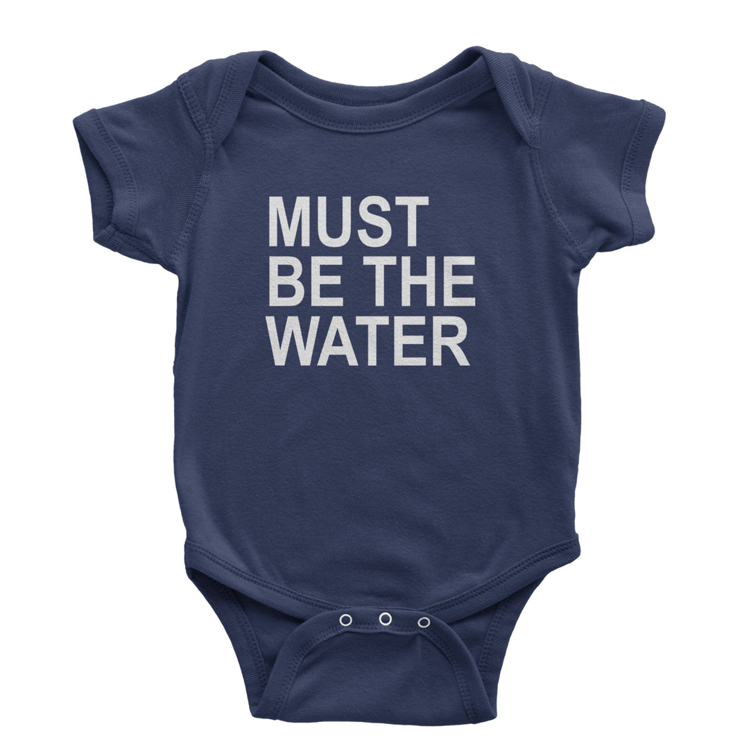Must Be The Water Funny Racing Meme Infant One-Piece Romper Bodysuit Or Toddler T-shirt Navy Blue
