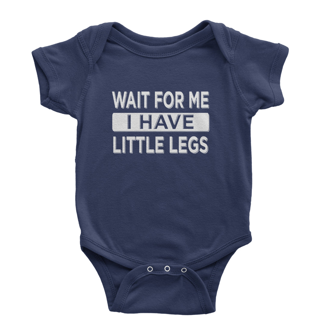 Wait For Me I Have Little Legs Funny Infant One-Piece Romper Bodysuit Or Toddler T-shirt Navy Blue
