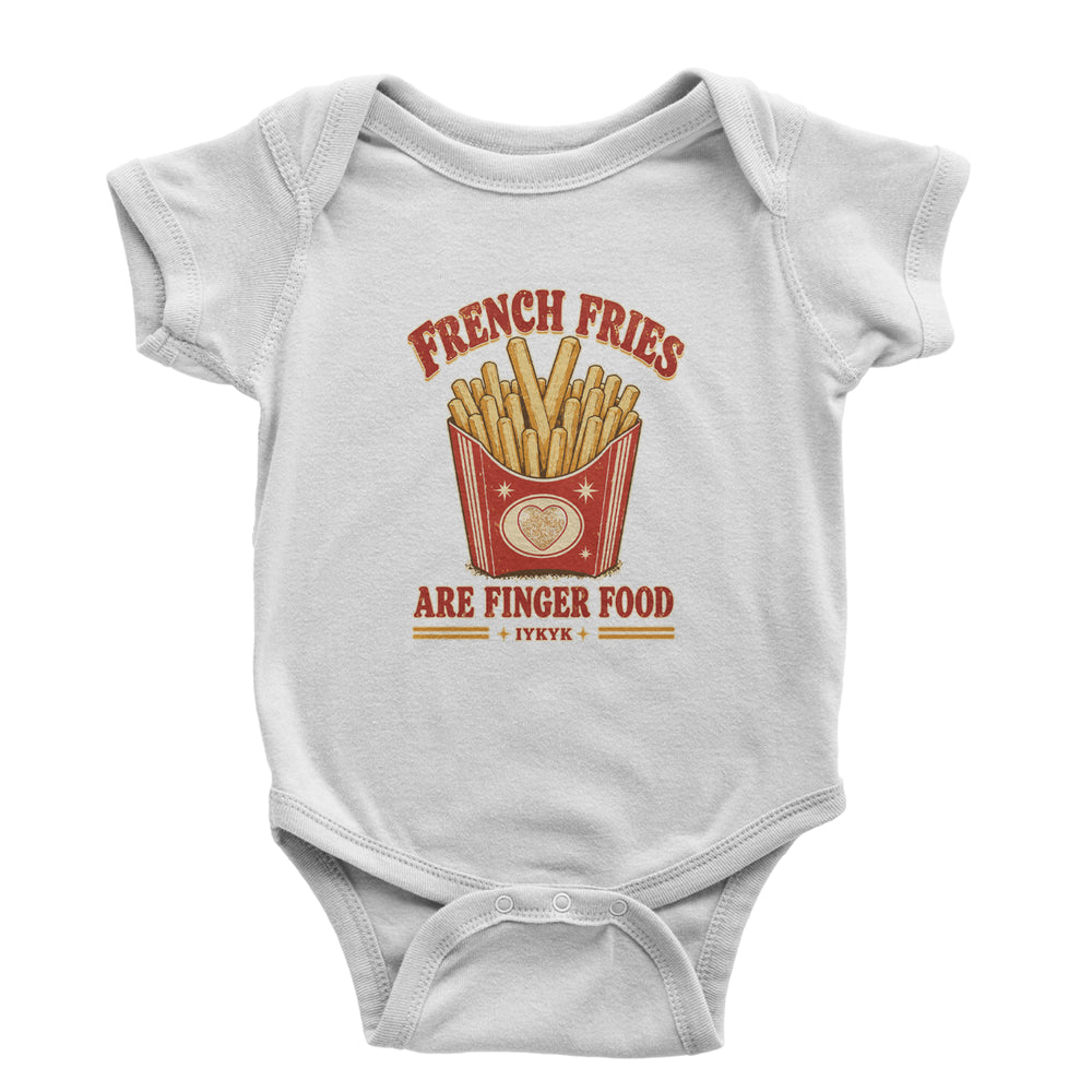 French Fries Are Finger Food IYKYK Infant One-Piece Romper Bodysuit Or Toddler T-shirt White