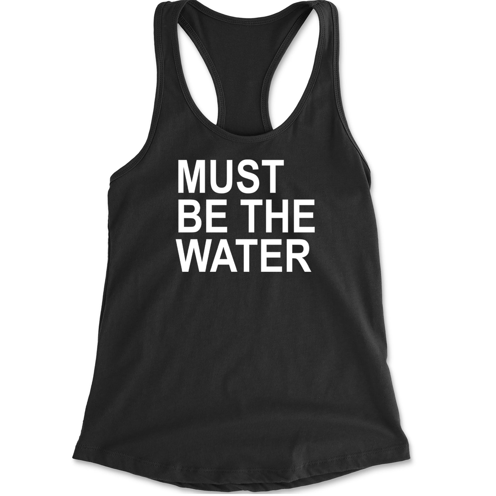 Must Be The Water Funny Racing Meme Racerback Tank Top for Women Black