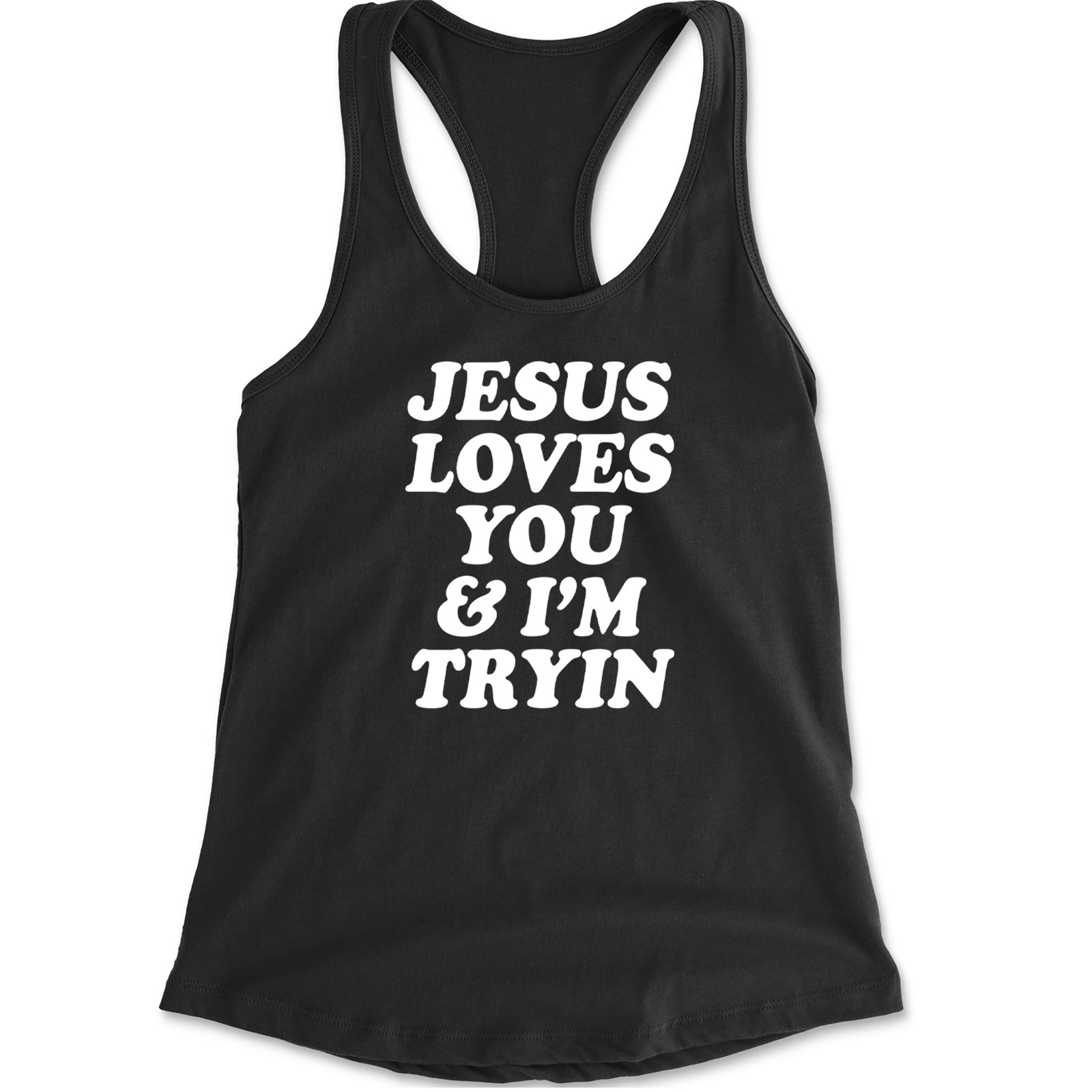 Jesus Loves You and I'm Trying Racerback Tank Top for Women Black