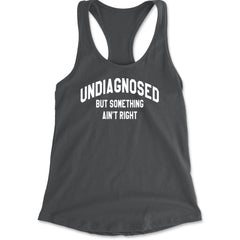 Undiagnosed But Something Ain&