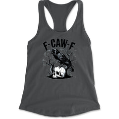 F-Caw-F Crow On Skull F-ck Off Gothic graphic on Women's Lightweight Racerback Tank in Charcoal Grey