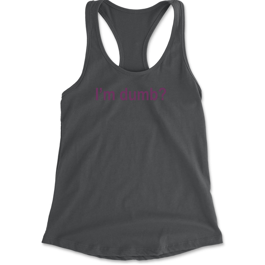 I'm Dumb Faithful Racerback Tank Top for Women Charcoal Grey