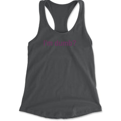 I'm Dumb Faithful Racerback Tank Top for Women Charcoal Grey