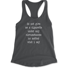 Do Not Give Me A Cigarette Racerback Tank Top for Women Charcoal Grey