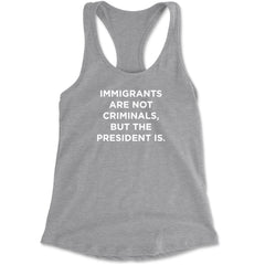 Immigrants Are Not Criminals Racerback Tank Top for Women Heather Grey