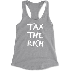 Tax the Rich Protest Wealth Inequality Racerback Tank Top for Women Heather Grey