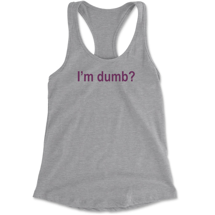 I'm Dumb Faithful Racerback Tank Top for Women
