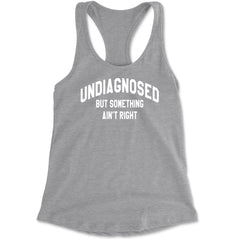 Undiagnosed But Something Ain&