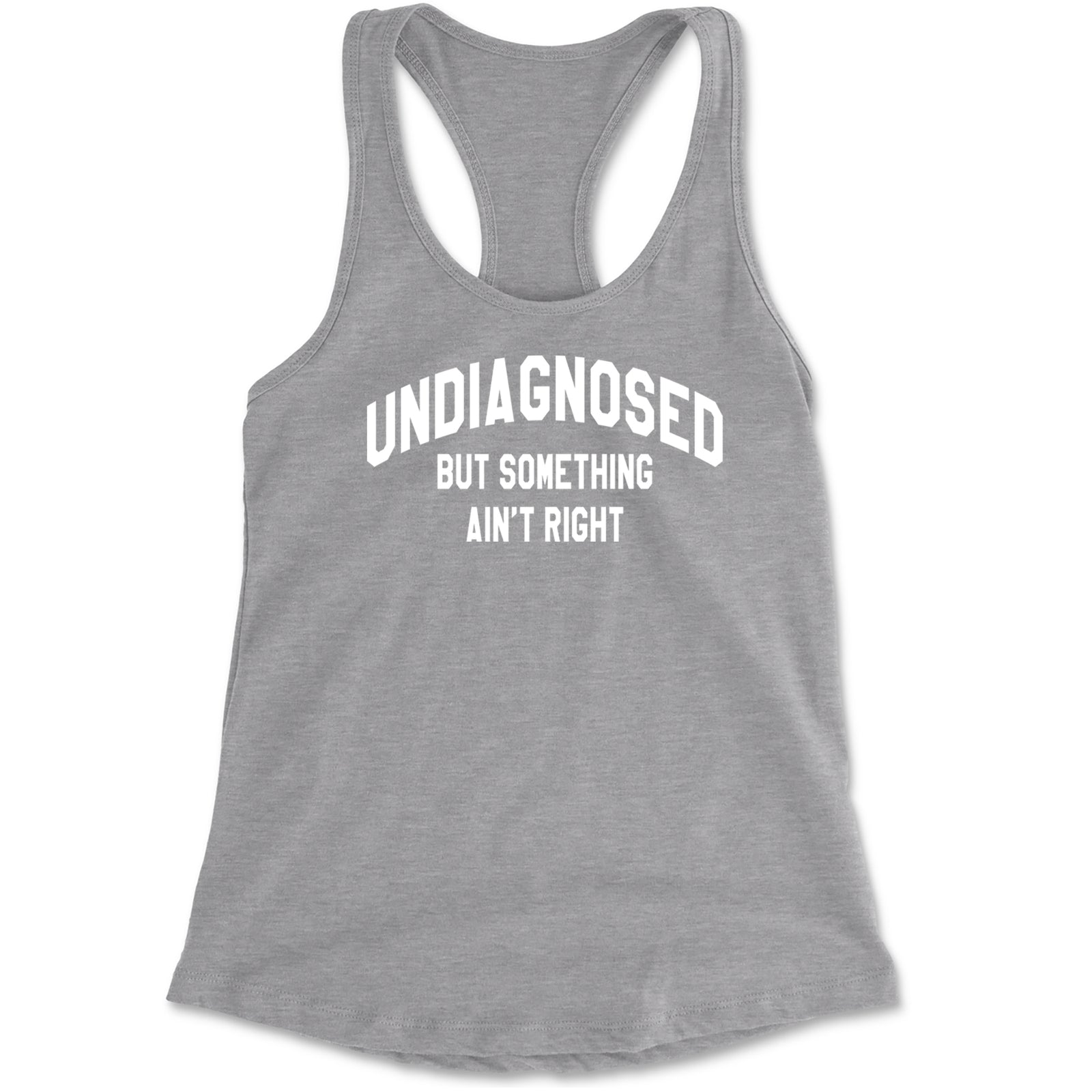 Undiagnosed But Something Ain't Right Racerback Tank Top for Women Black
