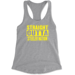 Straight Outta Steeler Nation Football graphic on Women's Lightweight Racerback Tank in Heather Grey