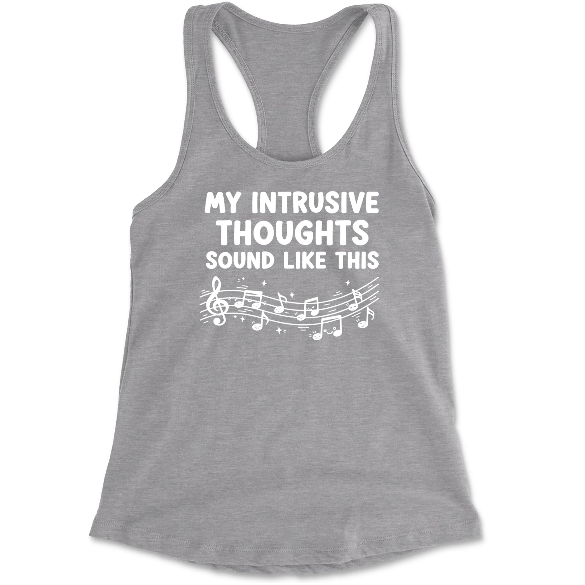My Intrusive Thoughts Sound Like Music Racerback Tank Top for Women Heather Grey