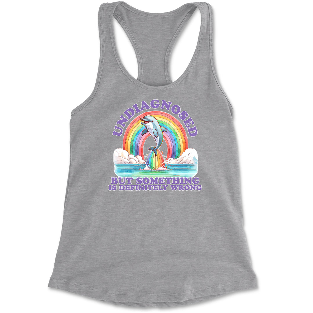 Undiagnosed But Something Is Definitely Wrong Racerback Tank Top for Women Heather Grey