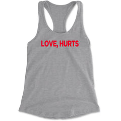Love Hurts Racerback Tank Top for Women Heather Grey