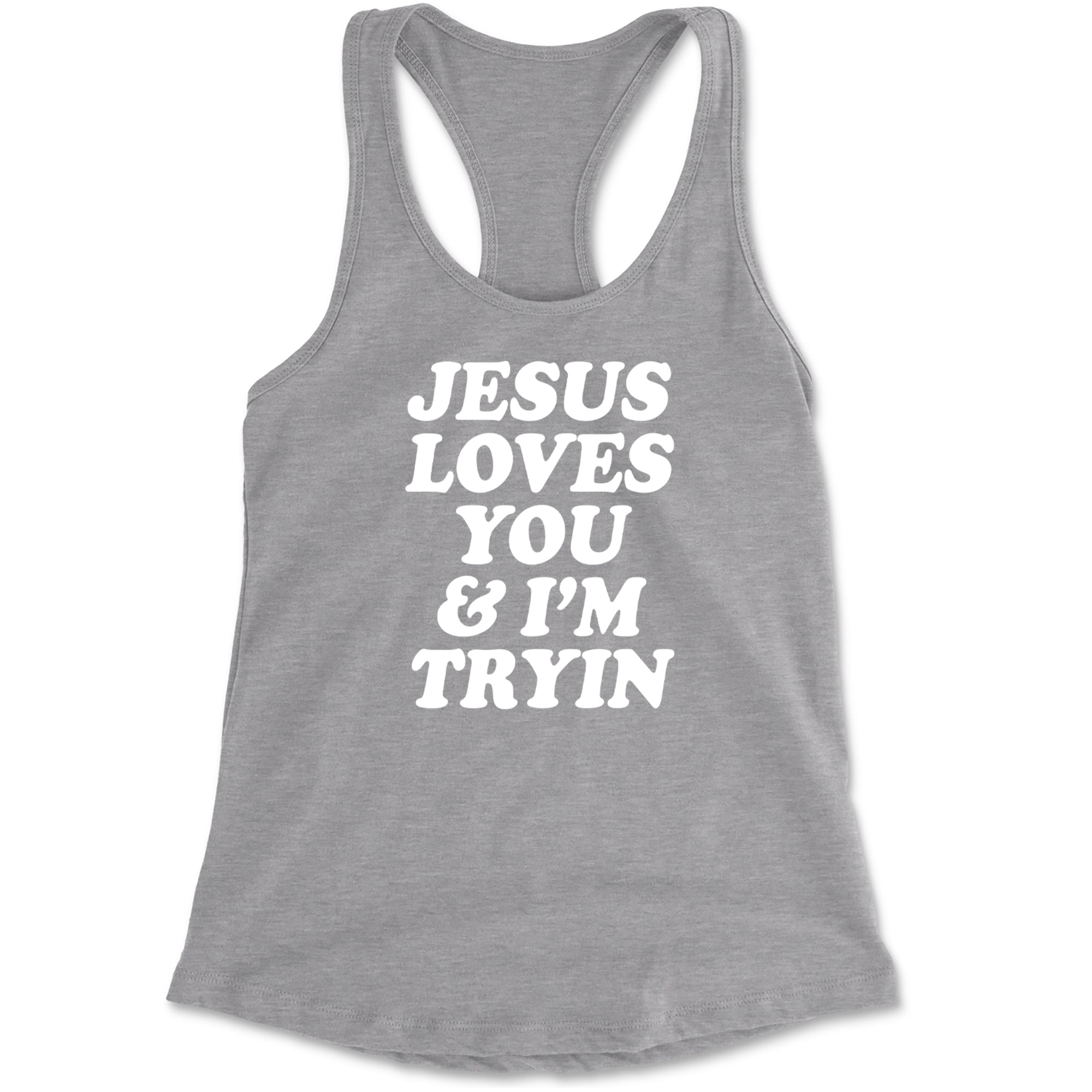 Jesus Loves You and I'm Trying Racerback Tank Top for Women Heather Grey