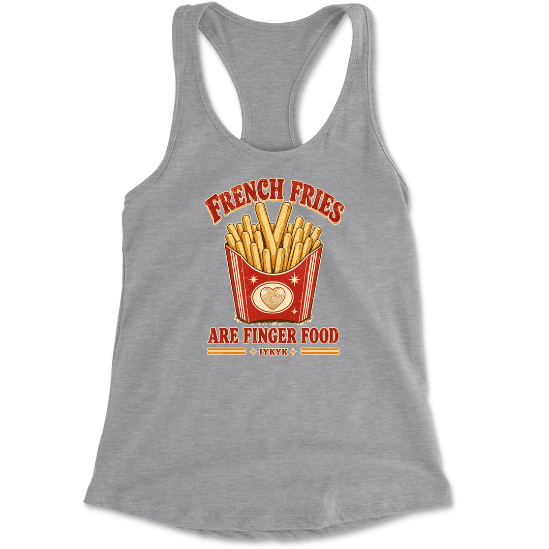 French Fries Are Finger Food IYKYK Racerback Tank Top for Women Heather Grey