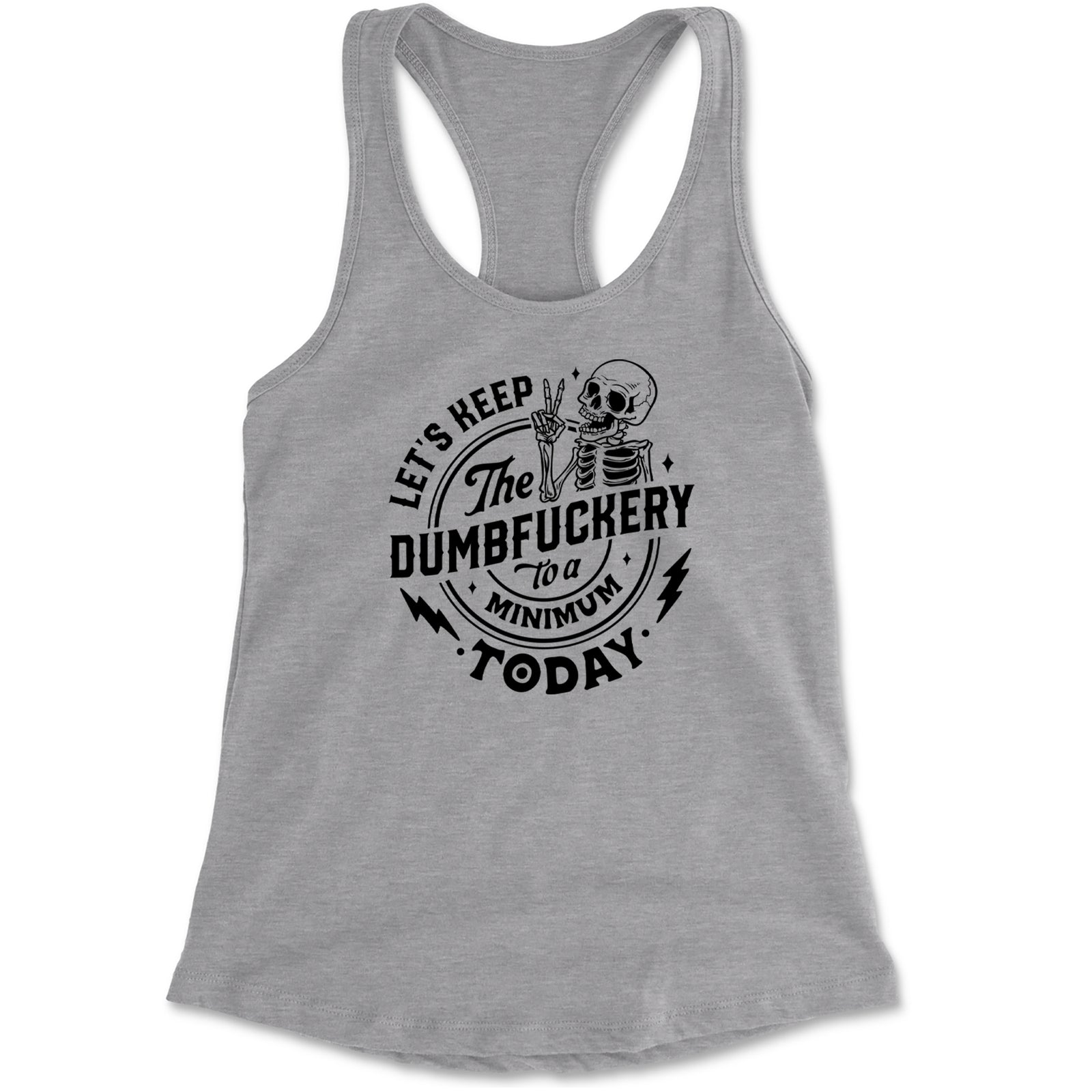 Let's Keep The Dumbf-ckery To A Minimum Today Racerback Tank Top for Women Heather Grey