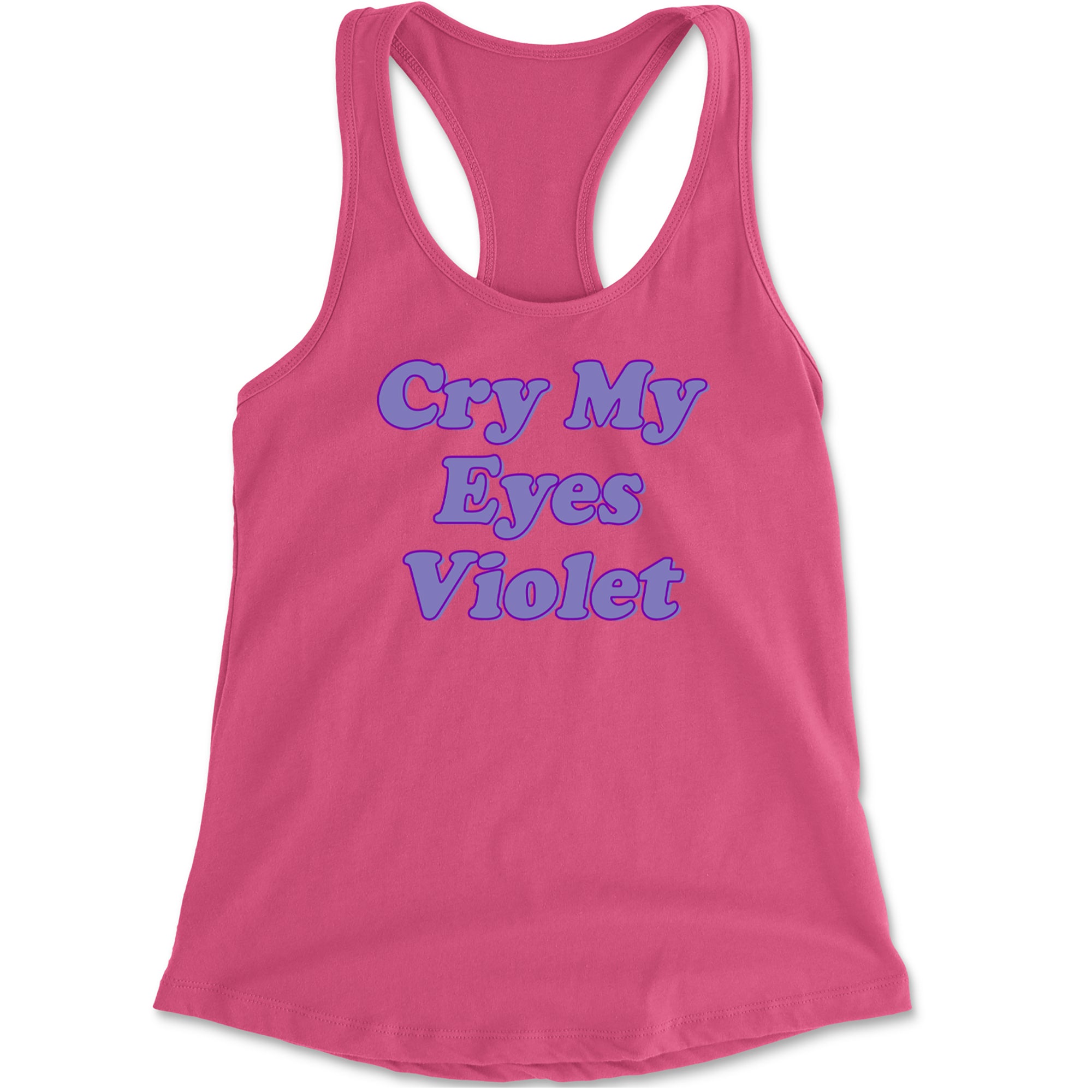 Cry My Eyes Violet Drama Queen Racerback Tank Top for Women Hot Pink