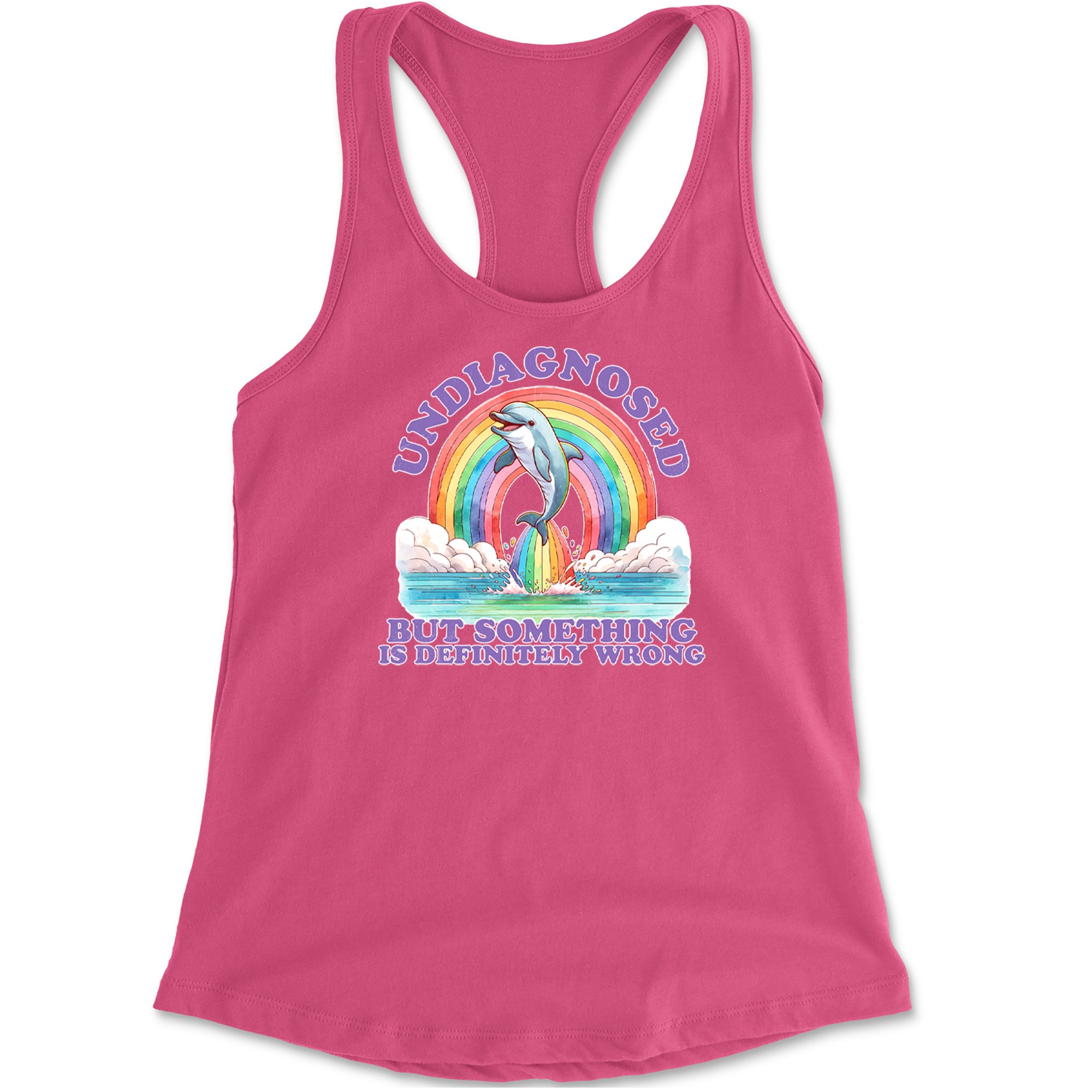 Undiagnosed But Something Is Definitely Wrong Racerback Tank Top for Women Hot Pink