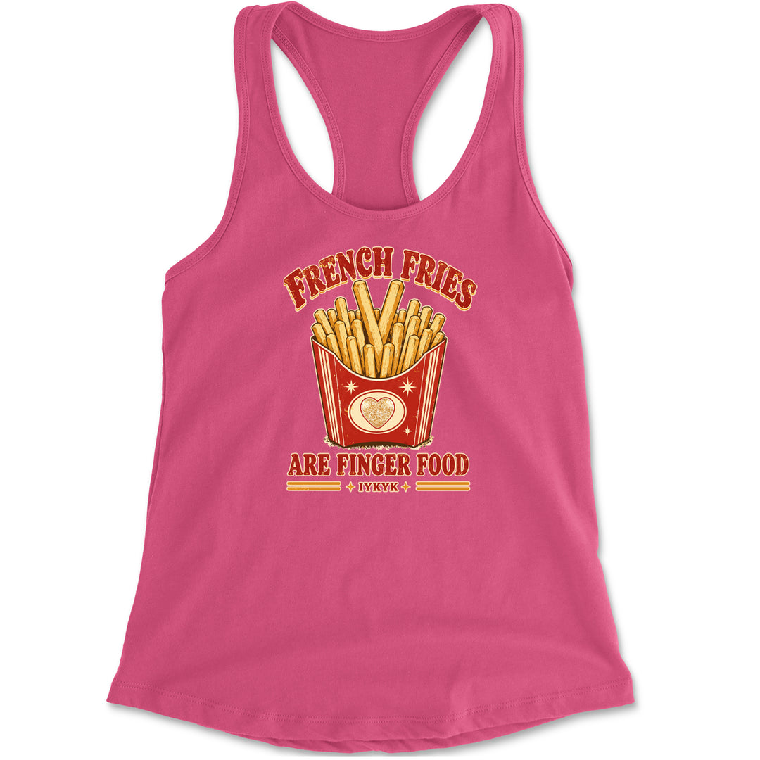 French Fries Are Finger Food IYKYK Racerback Tank Top for Women Hot Pink