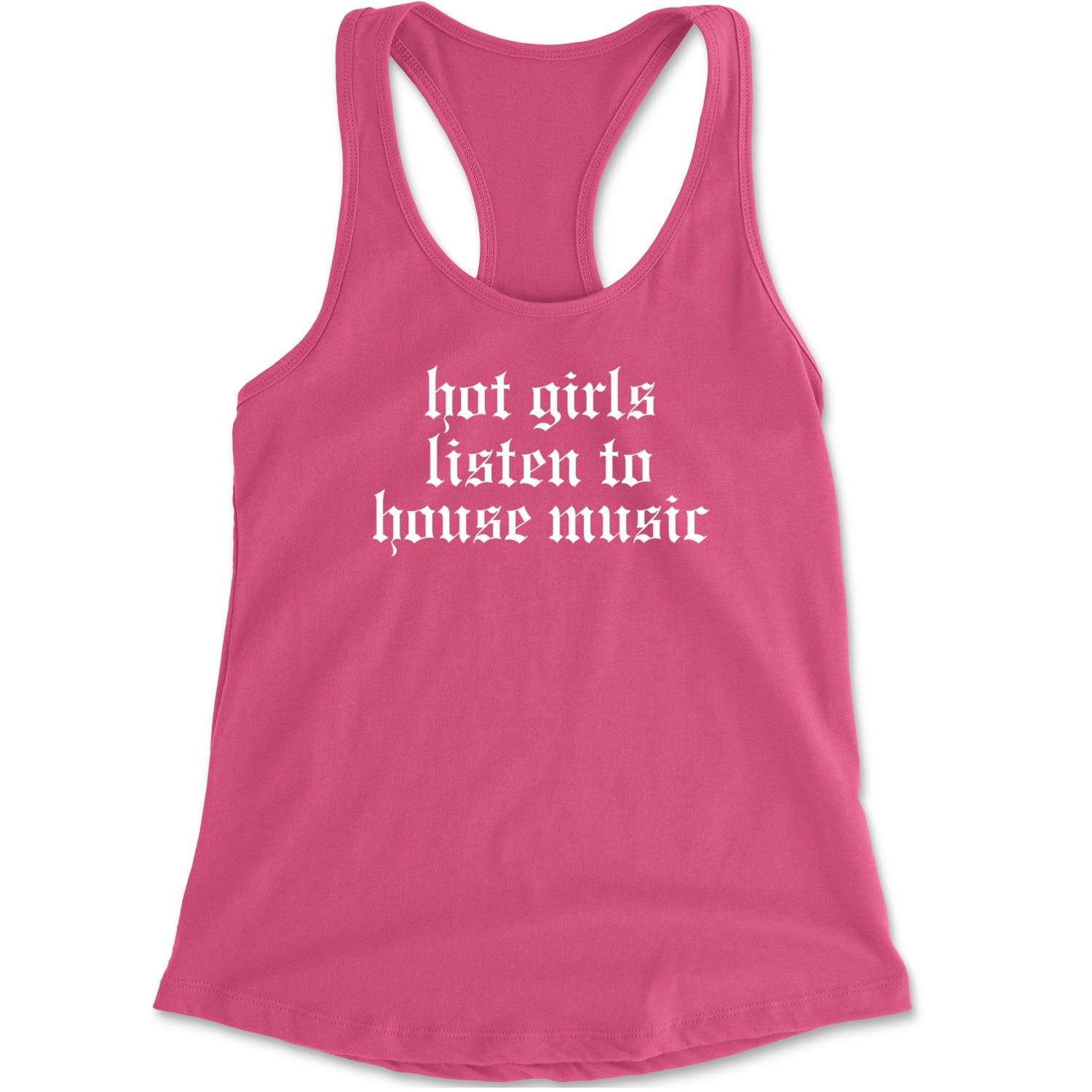 Hot Girls Listen To House Music Rave EDM Racerback Tank Top for Women Hot Pink