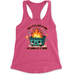 This Little Light of Mine Dumpster Fire Smile Face Racerback Tank Top for Women Hot Pink