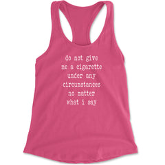 Do Not Give Me A Cigarette Racerback Tank Top for Women Hot Pink