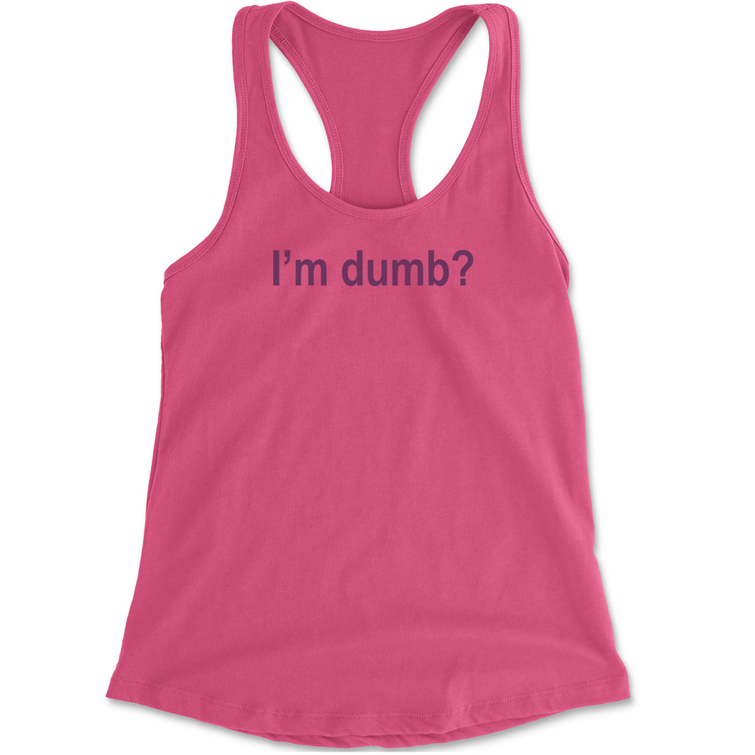 I'm Dumb Faithful Racerback Tank Top for Women Hot Pink
