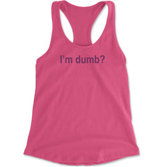 I'm Dumb Faithful Racerback Tank Top for Women Hot Pink