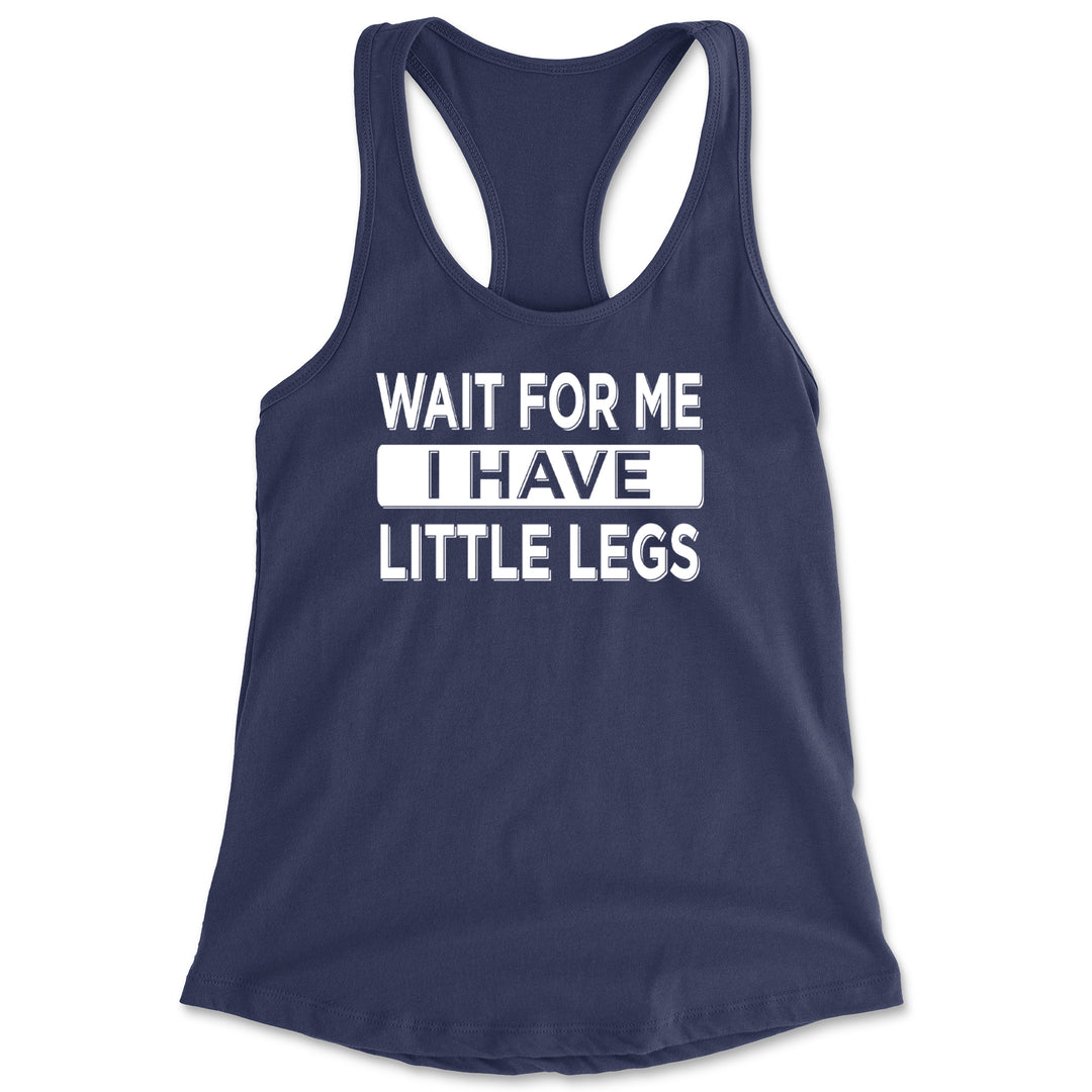 Wait For Me I Have Little Legs Funny Racerback Tank Top for Women Navy Blue
