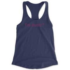 I'm Dumb Faithful Racerback Tank Top for Women Navy Blue