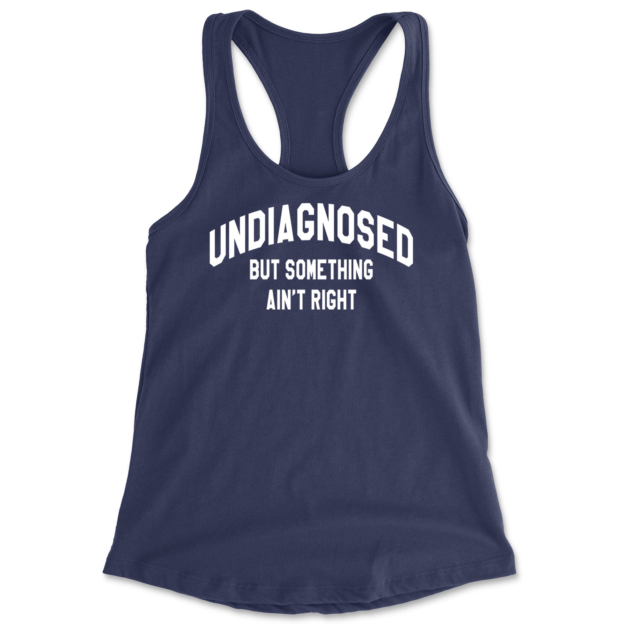 Undiagnosed But Something Ain't Right Racerback Tank Top for Women Navy Blue