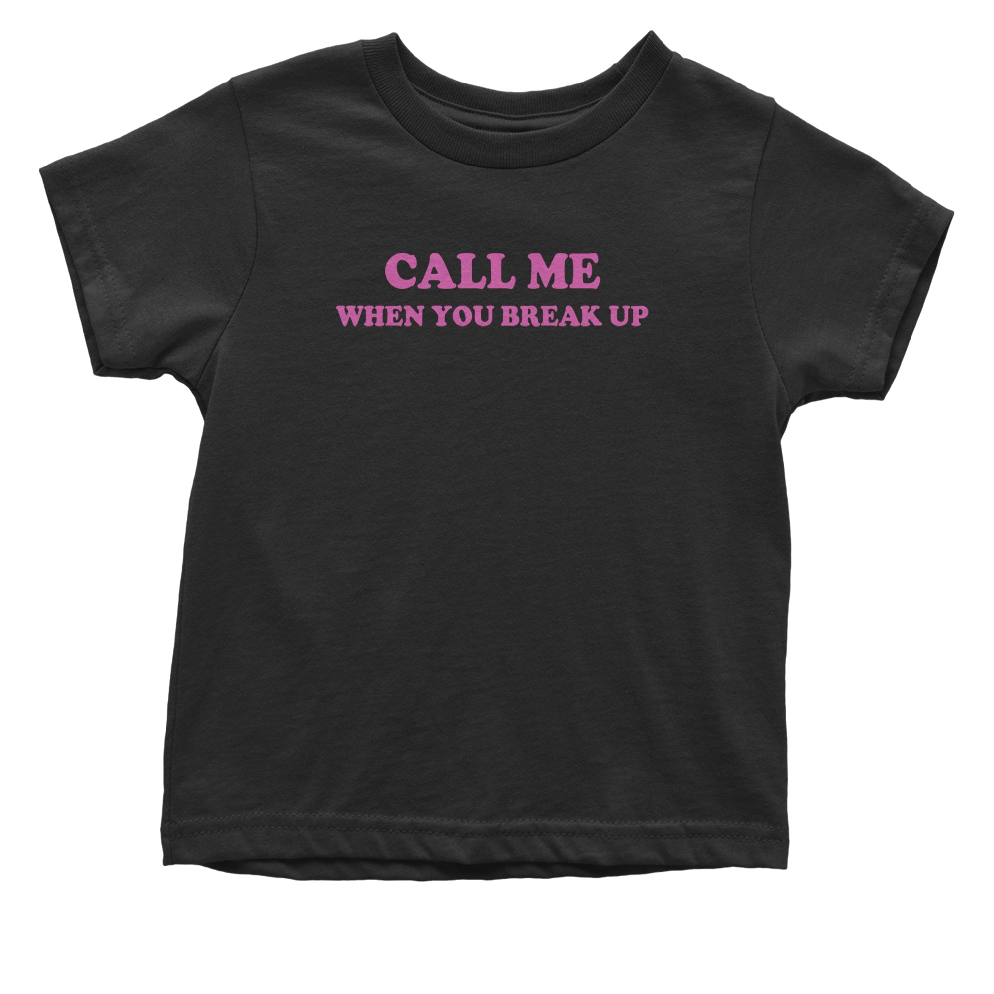 Call ME When You Break Up Infant One-Piece Romper Bodysuit Or Toddler T-shirt Black