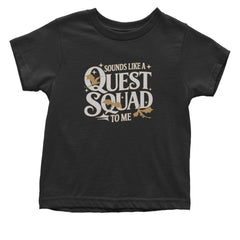 Sounds Like A Quest Squad To Me Empyrean Infant One-Piece Romper Bodysuit Or Toddler T-shirt Black