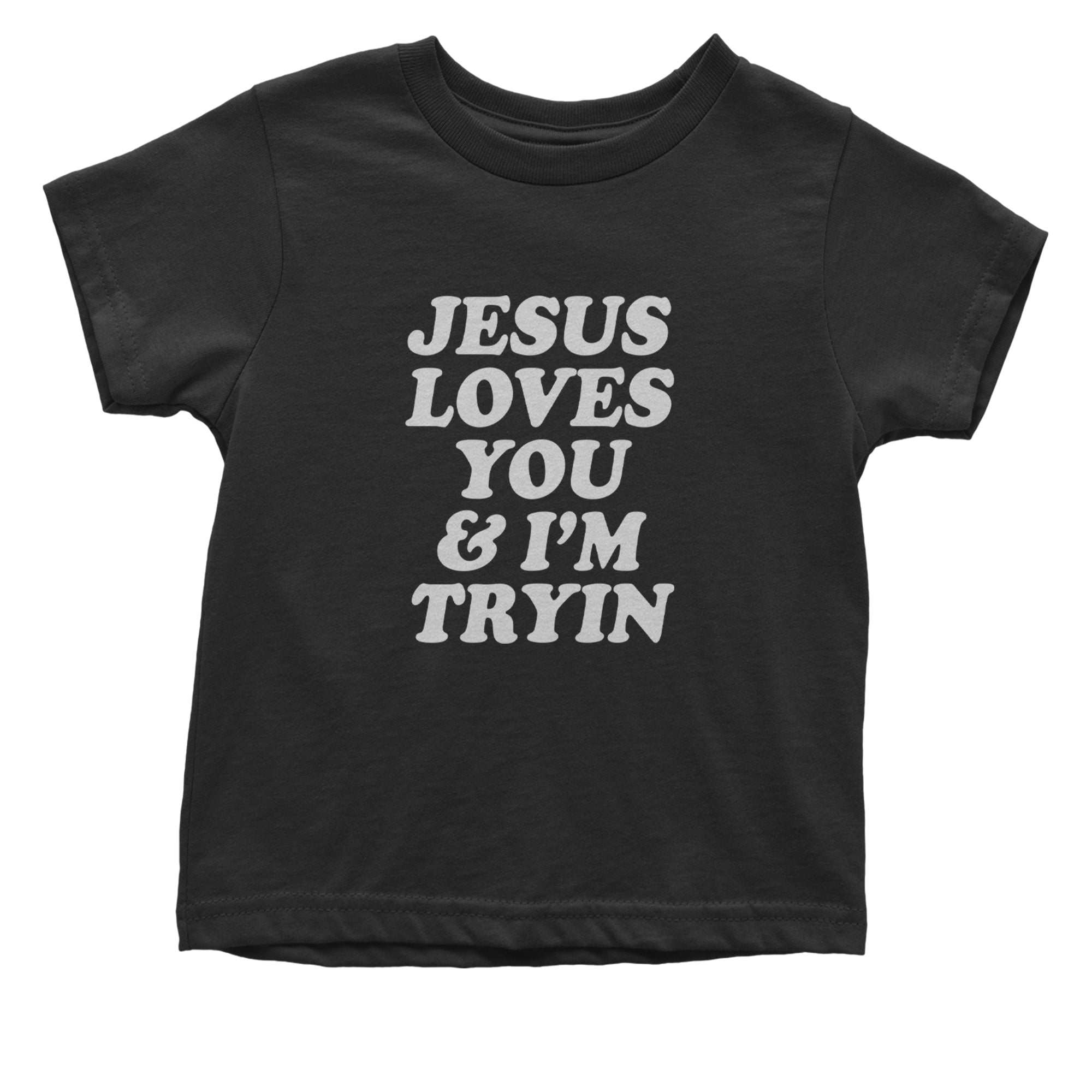 Jesus Loves You and I'm Trying Infant One-Piece Romper Bodysuit Or Toddler T-shirt Black