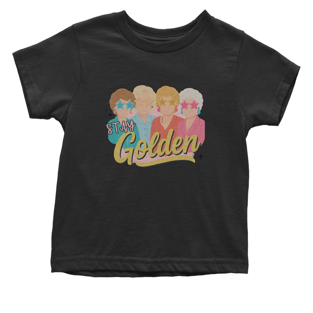 Stay Golden Girls Retro Infant One-Piece Romper Bodysuit Or Toddler T-shirt Black