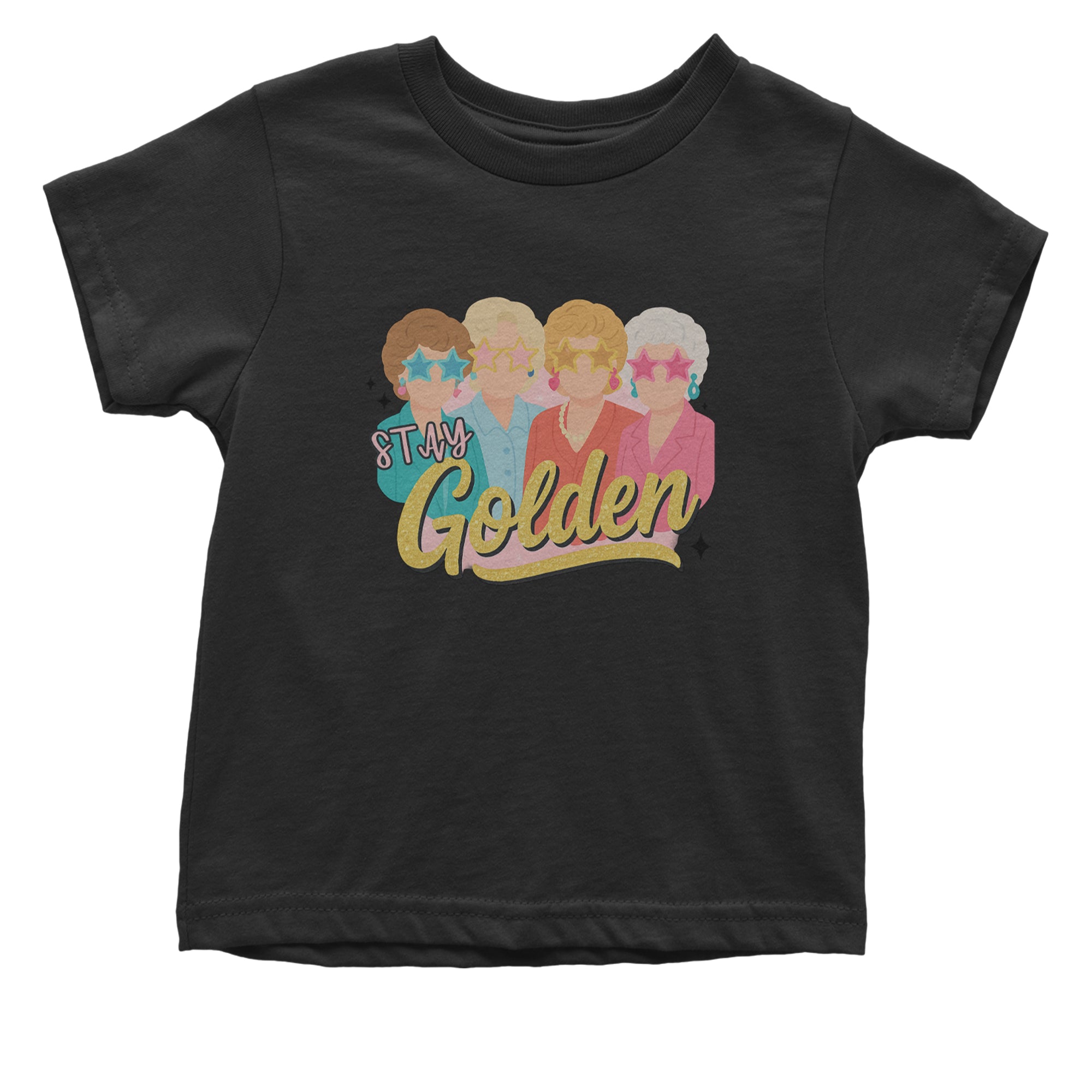 Stay Golden Girls Retro Infant One-Piece Romper Bodysuit Or Toddler T-shirt Black