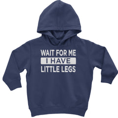 Wait For Me I Have Little Legs Funny Toddler Hoodie Or Infant Fleece Romper Navy Blue