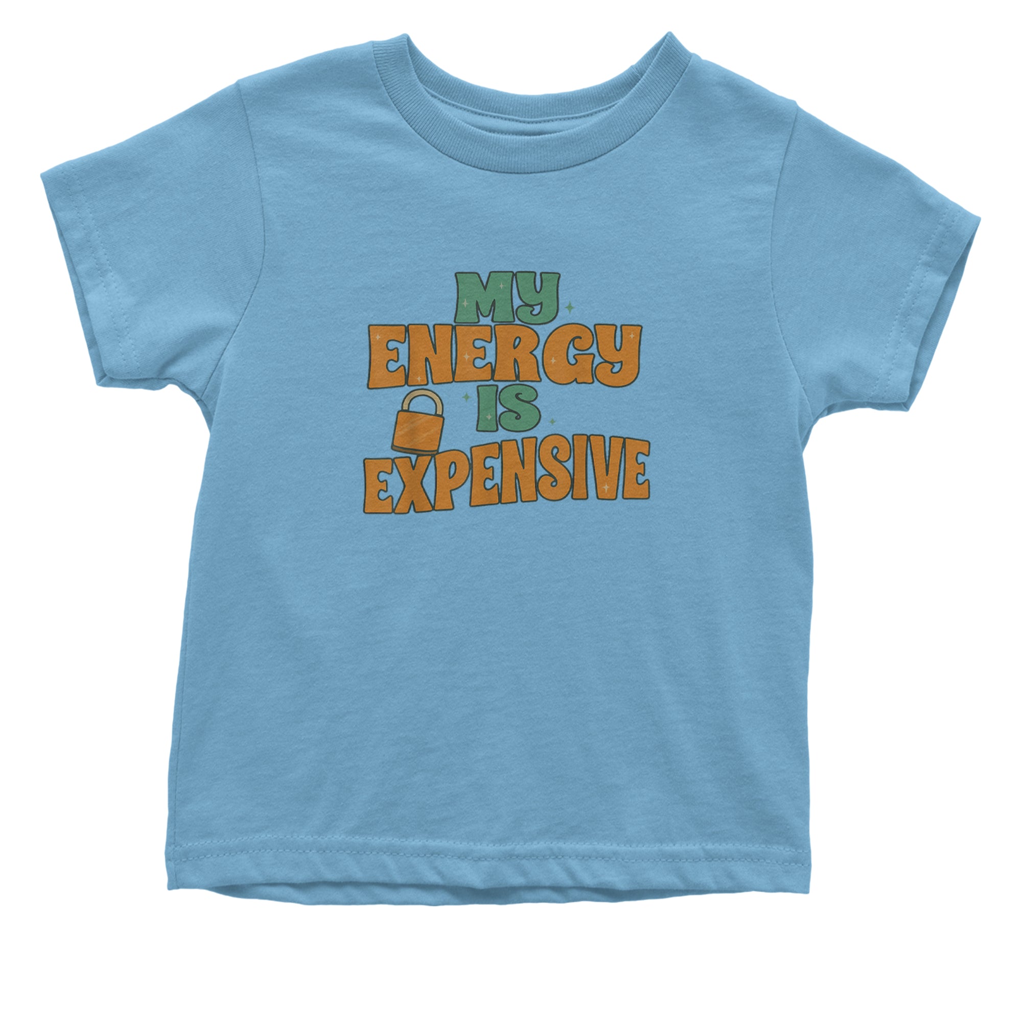 My Energy Is Expensive Self-Care Infant One-Piece Romper Bodysuit or Toddler T-shirt Light Blue