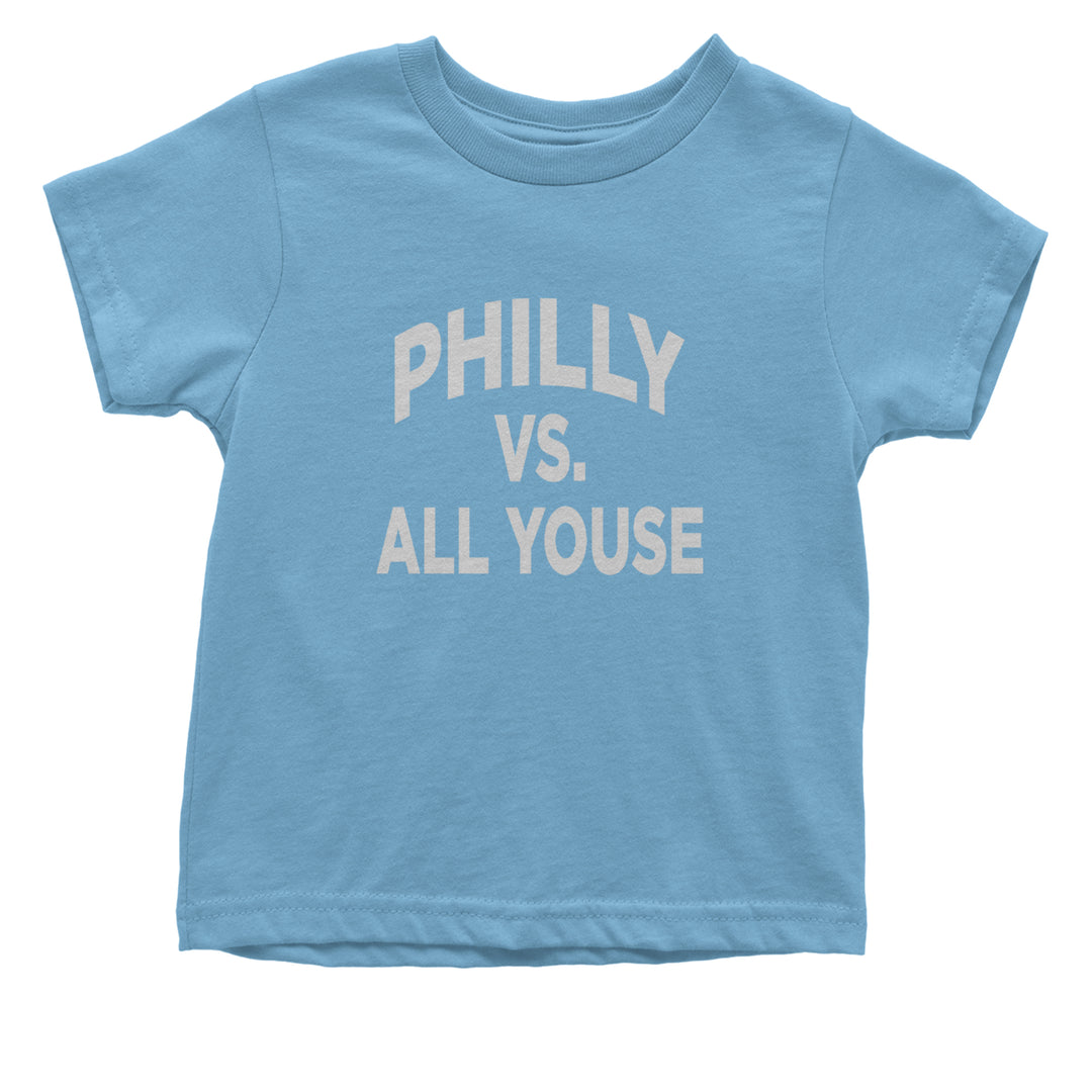 Philly Vs. All Youse Philly Thing Infant One-Piece Romper Bodysuit Or Toddler T-shirt Light Blue