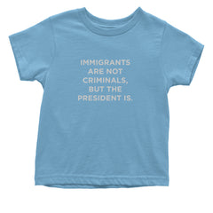 Immigrants Are Not Criminals Infant One-Piece Romper Bodysuit Or Toddler T-shirt Light Blue