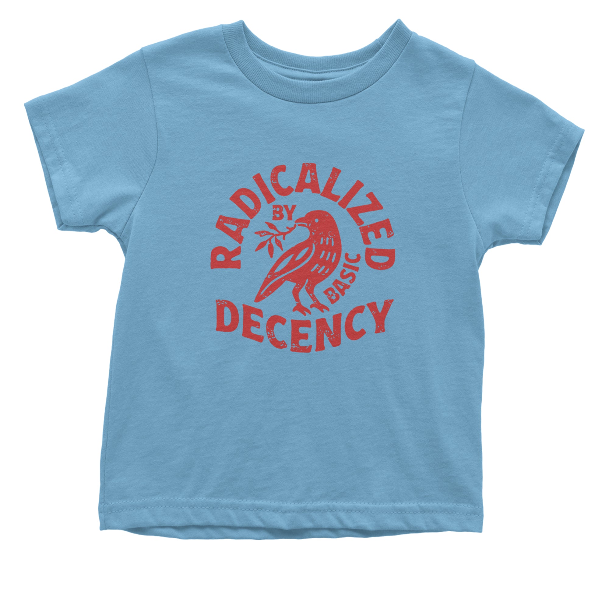 Radicalized by Basic Decency Dove Protest Statement Infant One-Piece Romper Bodysuit Or Toddler T-shirt Light Blue