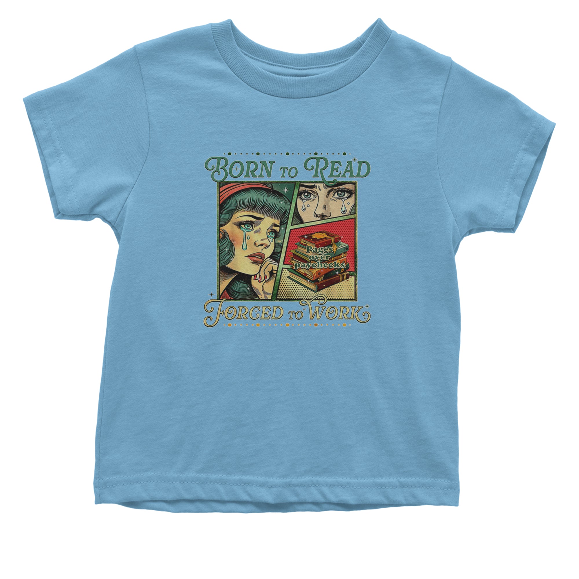 Born To Read, Forced To Work Infant One-Piece Romper Bodysuit Or Toddler T-shirt Light Blue