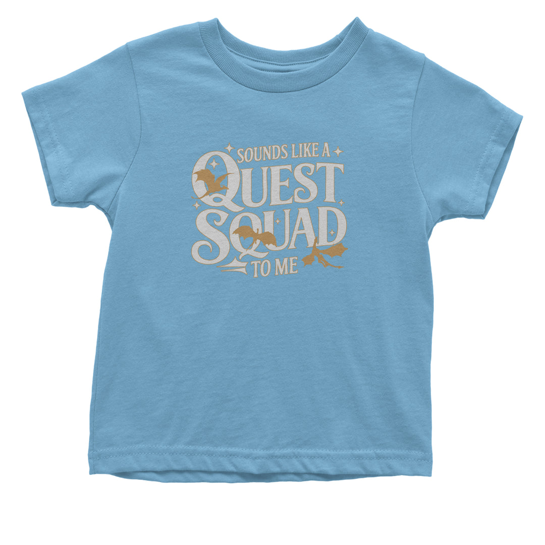 Sounds Like A Quest Squad To Me Empyrean Infant One-Piece Romper Bodysuit Or Toddler T-shirt Light Blue